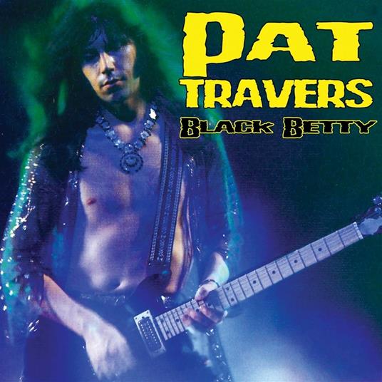 Black Betty - Vinile LP di Pat Travers