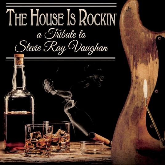 Stevie Ray Vaughan Tribute. The House Is Rockin' - CD Audio