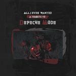 All I Ever Wanted. A Tribute to Depeche Mode