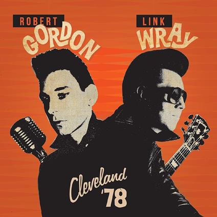Cleveland '78 - CD Audio di Link Wray,Robert Gordon