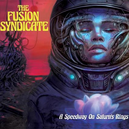 Speedway On Saturn'S Rings - CD Audio di Fusion Syndicate