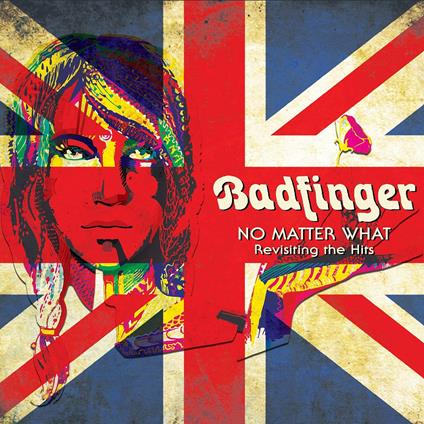 No Matter What - Revisiting The Hits - CD Audio di Badfinger