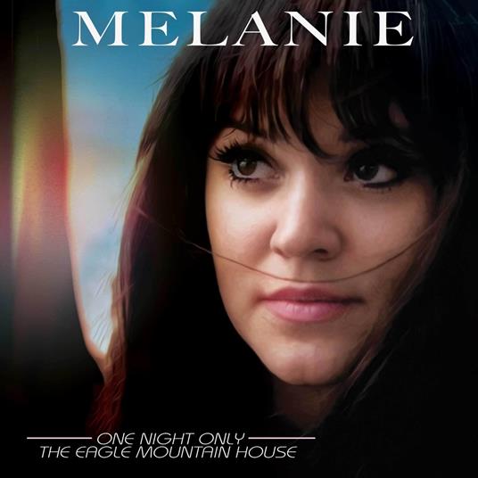 One Night Only. The Eagle Mountain House - CD Audio di Melanie