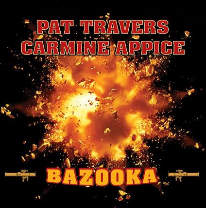 Bazooka - Vinile LP di Pat Travers,Carmine Appice