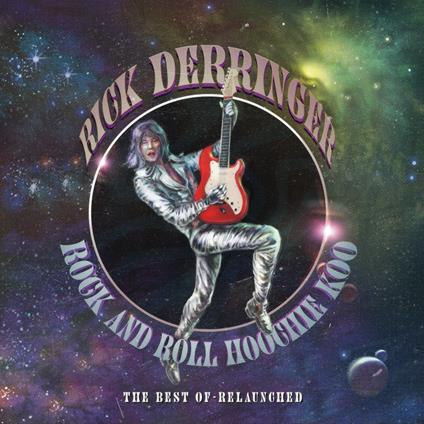 Rock & Roll Hoochie Koo - The Best Of Relaunched - Vinile LP di Rick Derringer