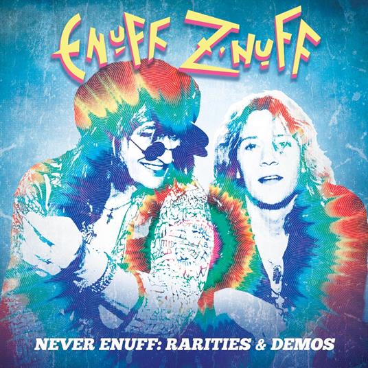 Never Enuff - Rarities & Demos - CD Audio di Enuff Z'Nuff