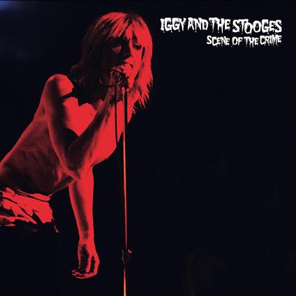 Scene Of The Crime - Vinile LP di Iggy & the Stooges