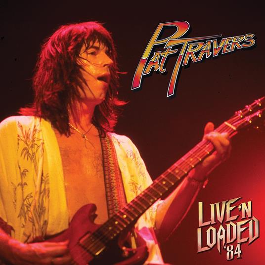Live 'N Loaded - CD Audio di Pat Travers