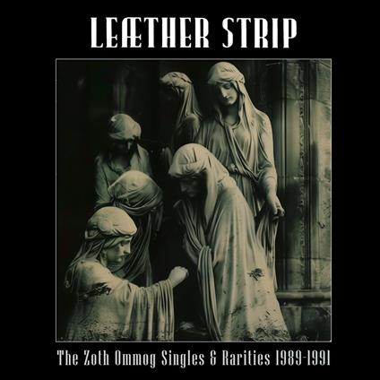 The Zoth Ommog Singles & Rarities 1989-1991 - Vinile LP di Leaether Strip