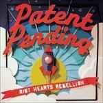Riot Hearts Rebellion - CD Audio di Patent Pending