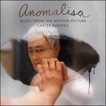 Anomalisa (Colonna sonora) - CD Audio di Carter Burwell