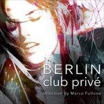 Berlin Club Privé - CD Audio di Marco Fullone