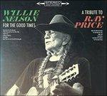 For the Good Times. A Tribute to Ray Price - CD Audio di Willie Nelson