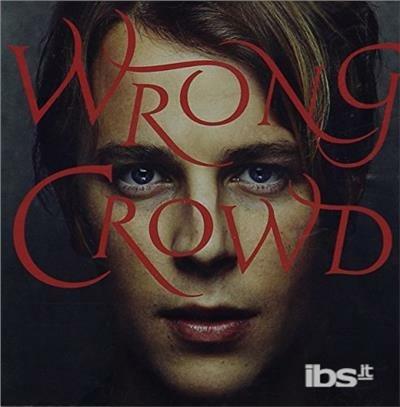 Wrong Crowd (Deluxe Edition) - CD Audio di Tom Odell