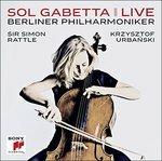 Sol Gabetta Live - CD Audio di Berliner Philharmoniker,Simon Rattle,Sol Gabetta