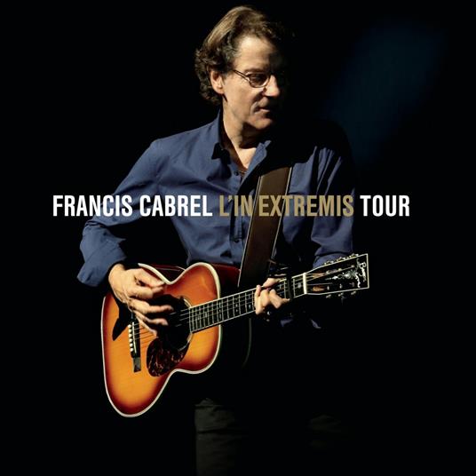 L'In Extremis Tour - CD Audio + DVD di Francis Cabrel
