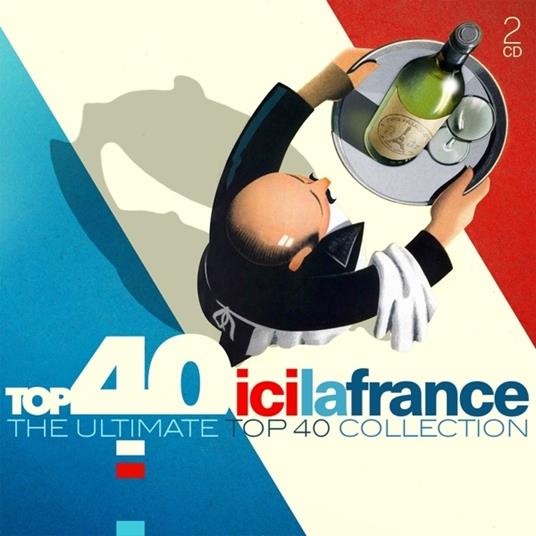Top 40. Ici la France - CD Audio