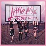 Glory Days - CD Audio di Little Mix