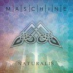 Naturalis - CD Audio di Maschine