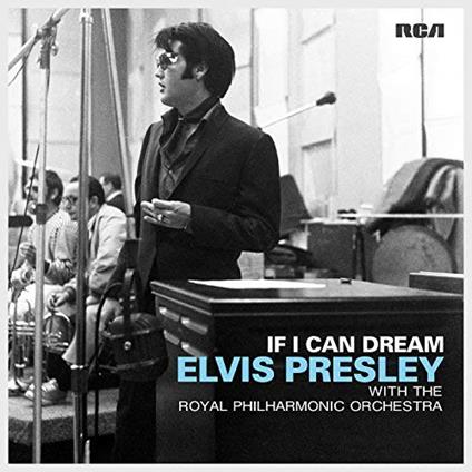 If I Can Dream: Elvis Presley With The Royal Philharmonic Orchestra - CD Audio di Elvis Presley,Royal Philharmonic Orchestra