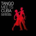 Tango Meets Cuba - CD Audio di Klazz Brothers