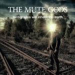 Tardigrades Will Inherit the Earth (Digipack) - CD Audio di Mute Gods