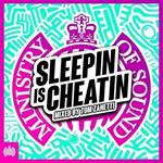 Ministry of Sound. Sleepin Is Cheatin