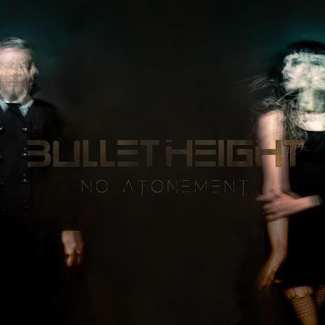 No Atonement - Vinile LP + CD Audio di Bullet Height