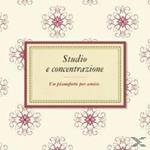 Studio e concentrazione. Il pianoforte