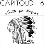 Frutti per Kagua - Vinile LP di Capitolo 6