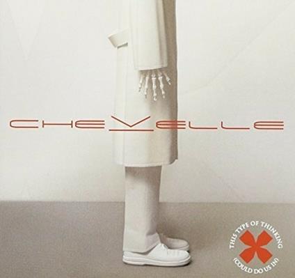 This Type Of Thinking (Could Do Us In) - CD Audio di Chevelle