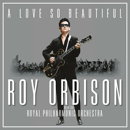 A Love So Beautiful. Roy Orbison & the Royal Philharmonic Orchestra - Vinile LP di Roy Orbison