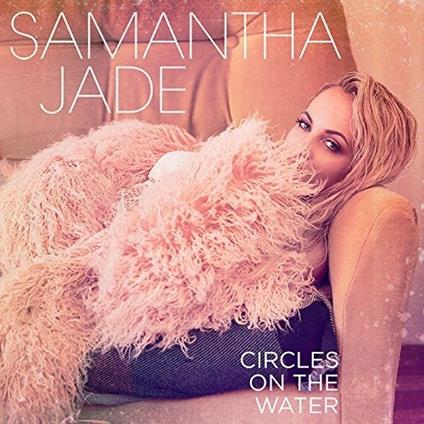 Circles on the Water - CD Audio Singolo di Samantha Jade