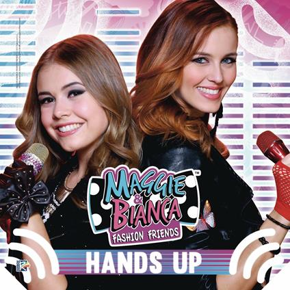 Maggie & Bianca Fashion Friends. Hands Up (Colonna sonora) - CD Audio