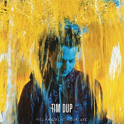 Melancolie Heureuse - Vinile LP di Tim Dup