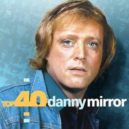 Top 40. Danny Mirror - CD Audio di Danny Mirror