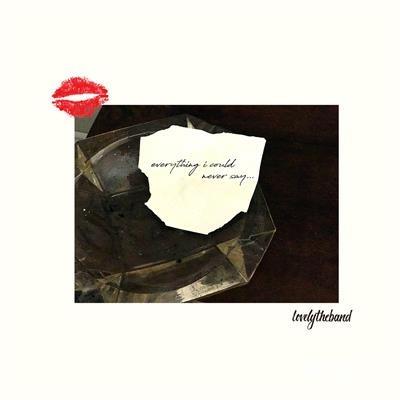 Everything I Could Never Say... - CD Audio di Lovelytheband