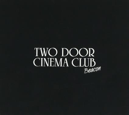 Beacon (Deluxe Edition) - CD Audio di Two Door Cinema Club