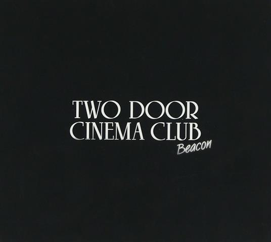 Beacon (Deluxe Edition) - CD Audio di Two Door Cinema Club