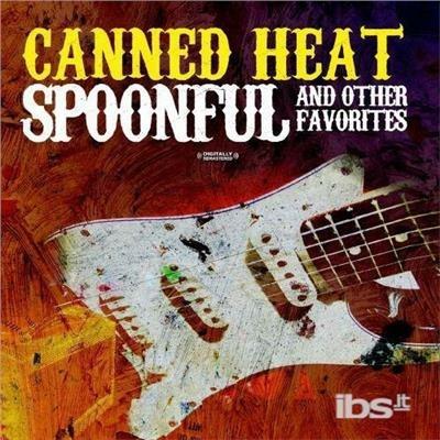 Spoonful & Other Favorites - CD Audio di Canned Heat