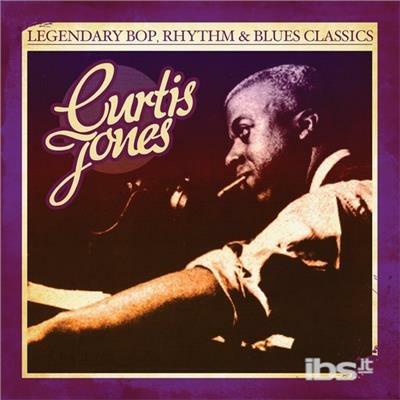 Legendary Bop Rhythm & Blues Classics: Curtis Jone - CD Audio di Curtis Jones