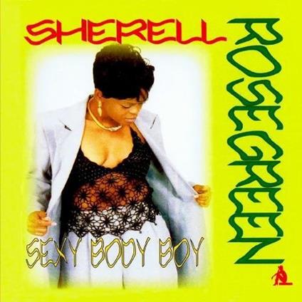 Sherell Rosegreen - Sexy Body Boy - CD Audio