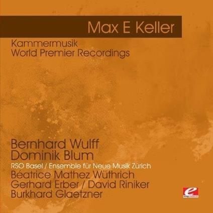 Kammermusik - World Premier Recordings - CD Audio di Max E. Keller