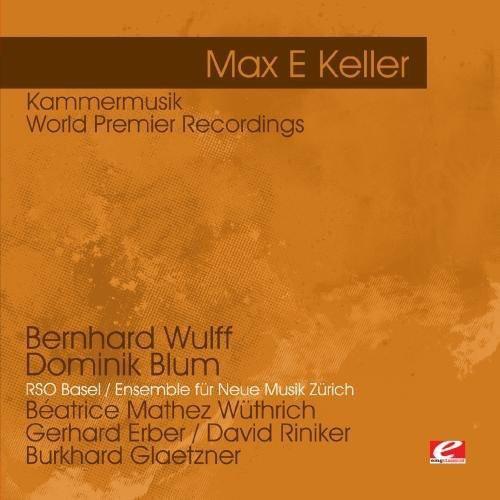Kammermusik - World Premier Recordings - CD Audio di Max E. Keller