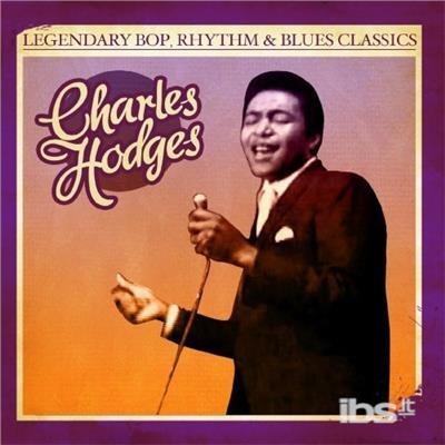 Legendary Bop Rhythm & Blues Classics - CD Audio di Charles Hodges