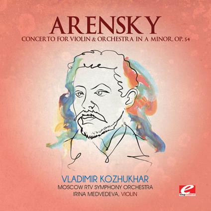 Concerto For Violin & Orchestra In A Minor - CD Audio di Anton Arensky