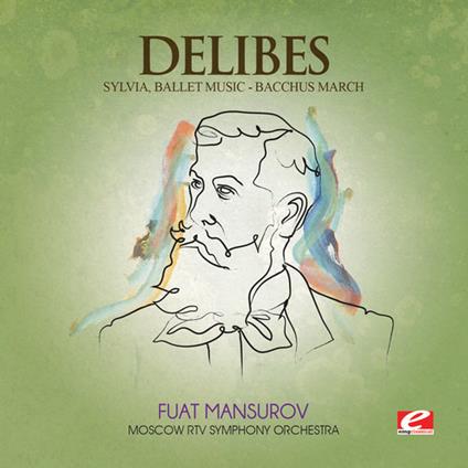 Sylvia - Bacchus March - CD Audio di Léo Delibes