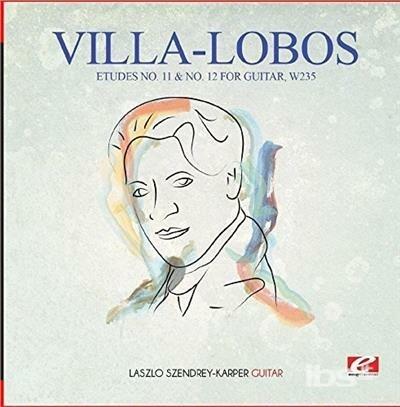 Etudes No. 11 & No. 12 For Guitar W235 - CD Audio di Heitor Villa-Lobos
