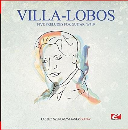 Five Preludes For Guitar W419 - CD Audio di Heitor Villa-Lobos