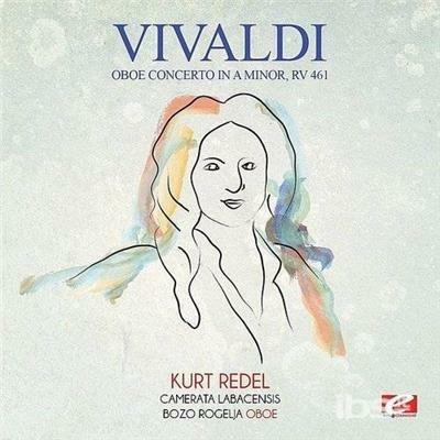 Oboe Concerto In A Minor RV461 - CD Audio di Antonio Vivaldi